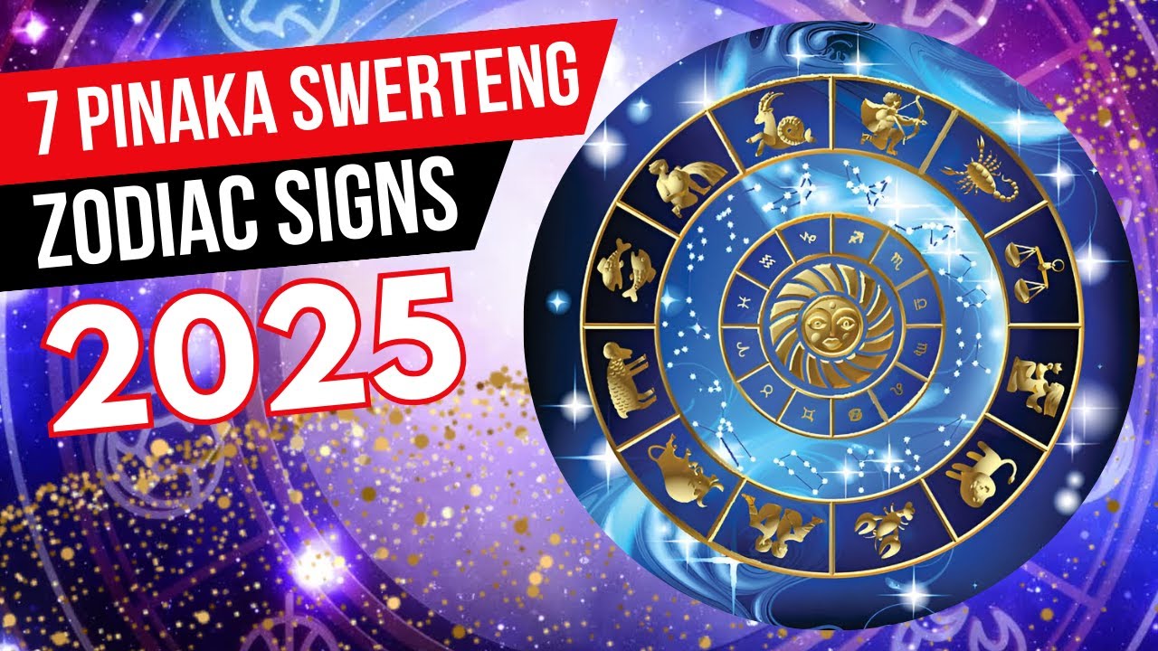 7 LUCKY ZODIAC SIGNS IN 2025! SWERTENG ZODIACS SA 2025 ALAMIN.