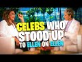 10 Times Celebrities Stood Up To Ellen ON Ellen...