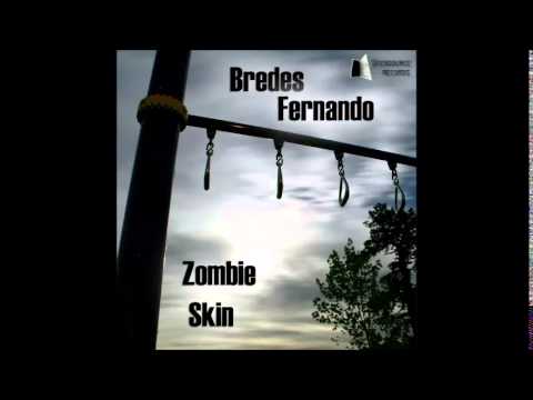 Bredes Fernando - Zombie Skin (Original Mix) [OpenSource Rec] Brazil 2014
