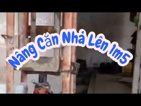 NÂNG CĂN NHÀ LÊN 1m5 /CÔNG TY HOÀN THÀNH TỐT ĐẸP