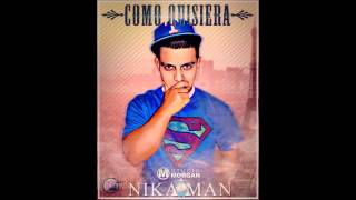Nika Man- Como Quisiera