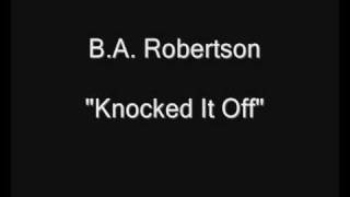 B.A. Robertson - Knocked It Off [HQ Audio]