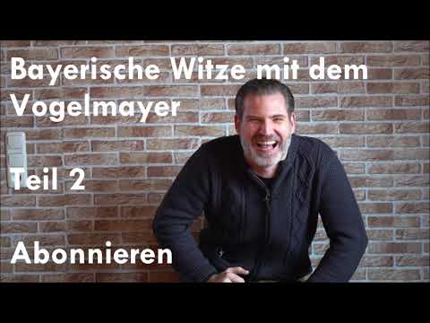 Ja der hod doch an Vogel - Bayerische Witze - Teil 2