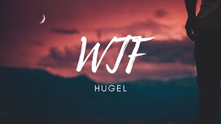 HUGEL feat Amber van Day - WTF (Lyrics )