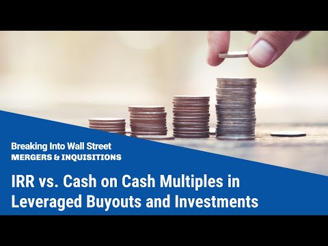 IRR vs. Cash on Cash Multiples in Leveraged Buyouts and Investments