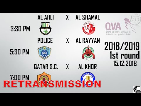 RETRANSMISSION - Ahli X Shamal, Police X Al Rayyan, Qatar SC X Khor - Qatar Volleyball League 18/19