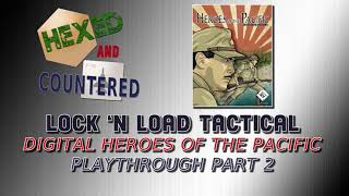 Lock 'n Load Tactical Digital - Heroes of the Pacific, Red Beach, Red Playthrough Part 2