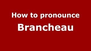 How to pronounce Brancheau