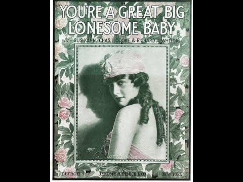"You're A Great Big Lonesome Baby" M. J. O'Connell on Columbia A2303 (1917) 78 rpm