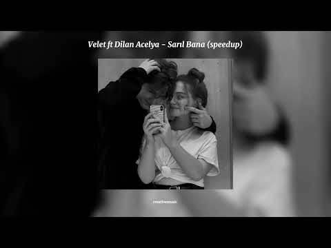 velet ft Dilan Acelya - sarıl bana (speed up)