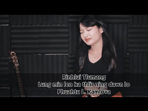 Rinhlui Tlumang - Lung min len ka thlir ning dawn lo ( Ka pa thihcham pualin )