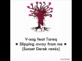 V SAG feat TAREQ - Slipping Away From Me ...
