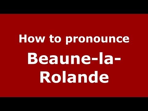 How to pronounce Beaune-la-Rolande (French/France) - PronounceNames.com