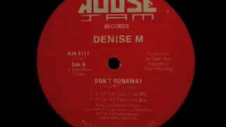 Denise M - Don't Runaway (4 On The Floor Club Mix)