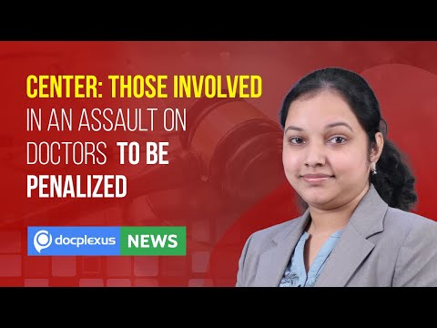 Center: Stringent Action Against Those Involved in an Assault on the Doctors, and More