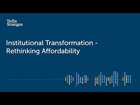 Trellis 360 Discussion Series: Institutional Transformation - Rethinking Affordability