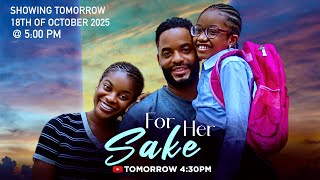 FOR HER SAKE - A MUST WATCH COMING TOMORROW ,18th of OCTOBER 2025 4:30 WAT, A MUST WATCH
