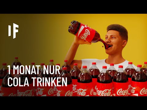 Was wäre, wenn man einen Monat lang nur Cola trinken würde?