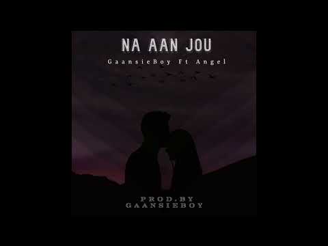 GaansieBoy - Na Aan Jou Ft. Angel (Official Audio).mp3