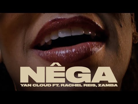 Yan Cloud - NÊGA (ft. Rachel Reis, Zamba)