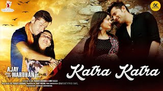 Download lagu Katra Katra Full Song|  Ajay Wardhan | Chaudhary R, Sharma P #ajaywardhan |M Salamat |Monty Sharma mp3