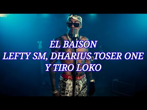 LEFTY SM, DHARIUS, TOSER ONE Y TIRO LOKO-EL BAISON (LETRA)