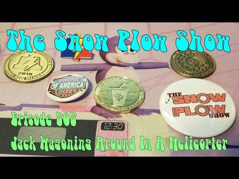 The Snow Plow Show Episode 505 - Jackwagoning Around In A Helicopter