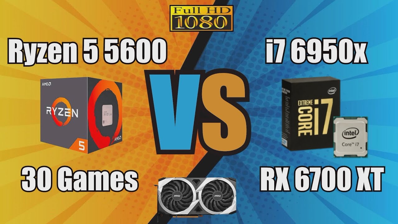 Ryzen 5 5600 vs i7 6950x + RX 6700 XT 30 Games Benchmark 1080p