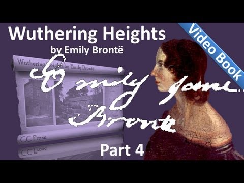 Part 4 - Wuthering Heights Audiobook by Emily Bronte (Chs 17-21)
