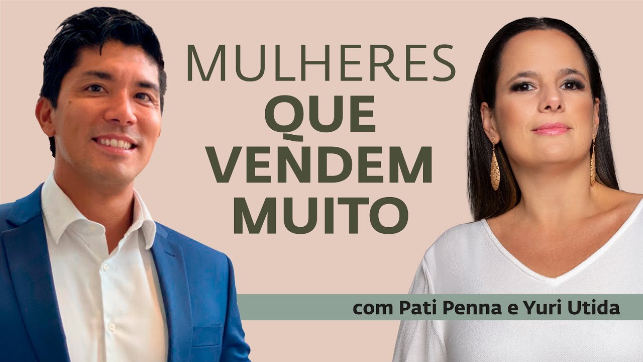 Vendas e Neurociência como fazer você mulher vender mais - com @YuriUtida  Pati Penna
