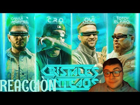 Reaccionando A Cristales Tinteaos - C.R.O, Omar Montes, OVI ft. Totoy el Frio (Video Oficial)