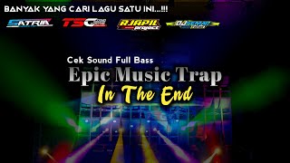 Download lagu DJ VIRAL IN THE END CEK SOUND - TRAP IN THE END FULL BASS VIRAL || Andalan SATRIA PRO AUDIO mp3