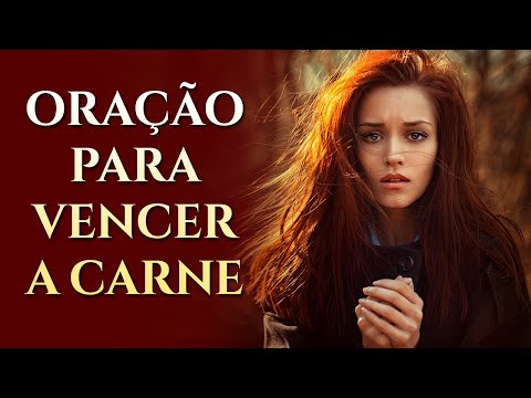 PRAYER TO OVERCOME THE TEMPTATIONS OF THE FLESH - (Prayer of Deliverance)