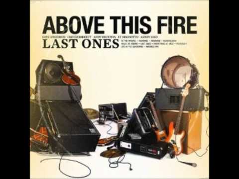 Above This Fire - Invisible Ink