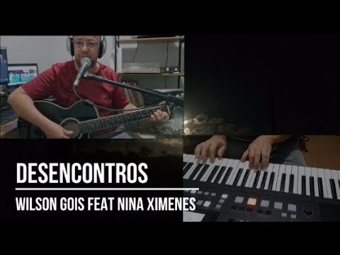 Desencontros (part. Nina Ximenes) - Wilson Góis