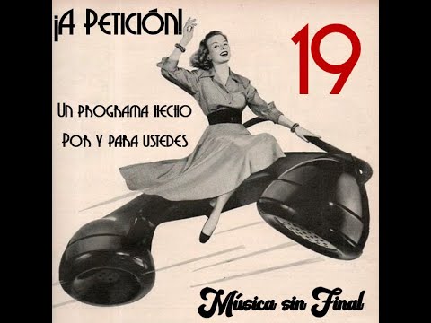 ¡A PETICIÓN! ...N° 19. (Un programa hecho por y para ustedes).