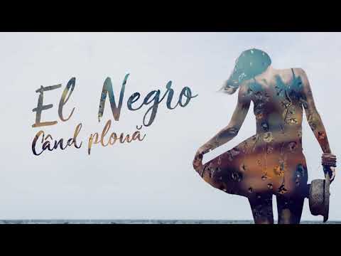 EL NEGRO | Când plouă (2019)