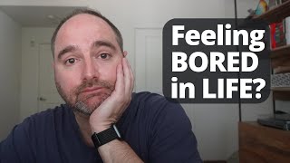 Why You Feel Bored in Life // How to Overcome Boredom and Live a more exciting life