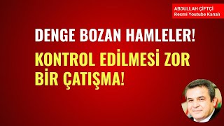DENGE BOZAN HAMLELER! KONTROL EDİLMESİ ZOR BİR ÇATIŞMA!