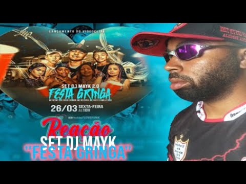 REACT SET DJ MAYK - FESTA GRINGA
