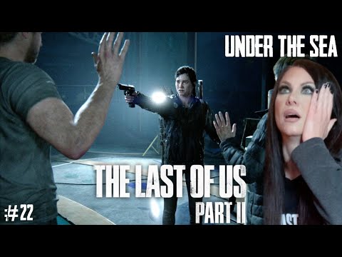 THE LAST OF US PART II - UNDER THE SEA - PART 22 - Walkthrough - Naughty Dog