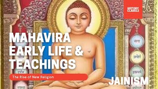 The rise of New Religion (the life of Mahavira and his teachings and all about Jainism.