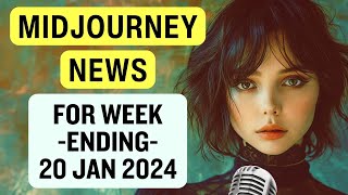 📣 Midjourney News for Week Ending 20 Jan 2024 | Midjourney V6 | Midjourney V7