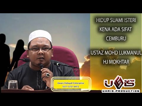 Hidup Suami Isteri kena ada Cemburu - Ustaz Mohd Lukmanul Hakim Hj Mokhtar