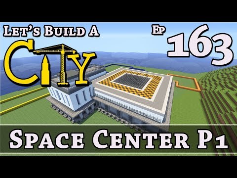 How To Build A City :: Minecraft :: Space Center P1 :: E163