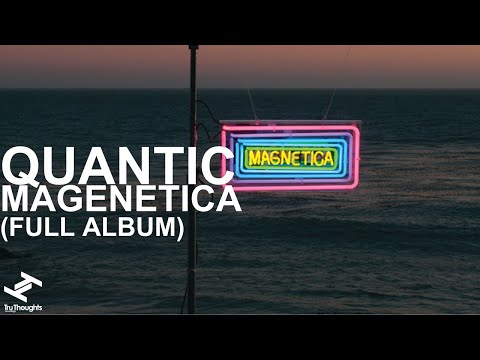 Quantic - Magnetica (Full Album Stream)