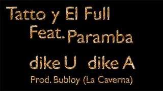 Tatto y EL Full - Dike U Dike A ft. Paramba by Bubloy (La Caverna)
