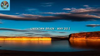 Download lagu Unknown Brain - Why Do I (Lyrics), feat Bri Tolani mp3 Download lagu Unknown Brain - Why Do I (Lyrics), feat Bri Tolani mp3
