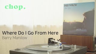 [LP PLAY] Where Do I Go From Here - Barry Manilow