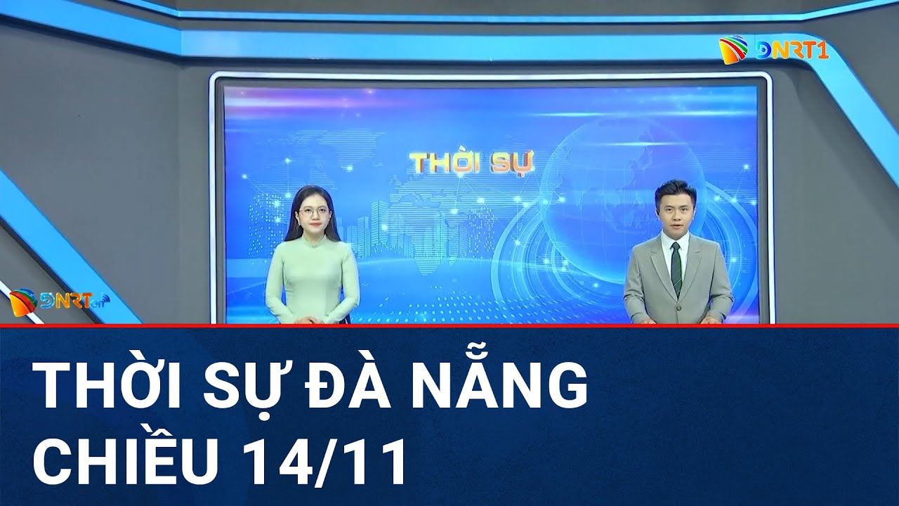 🔴 [TRỰC TIẾP] Thời sự Đà Nẵng ngày 14/11 | Tin tức thời sự tổng hợp mới nhất hôm nay